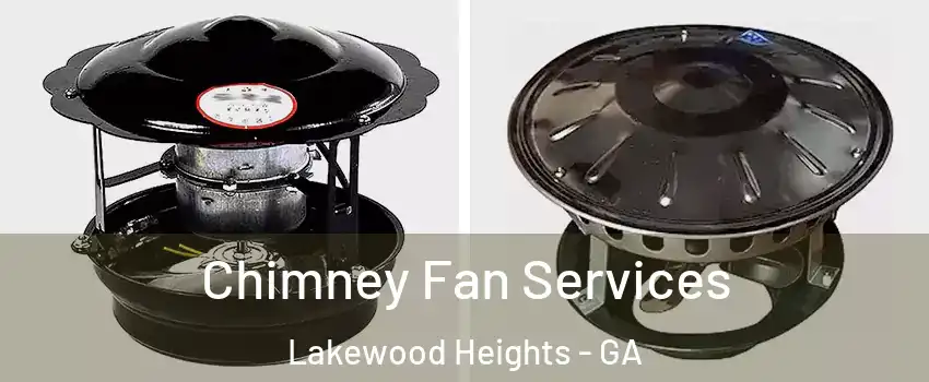 Chimney Fan Services Lakewood Heights - GA