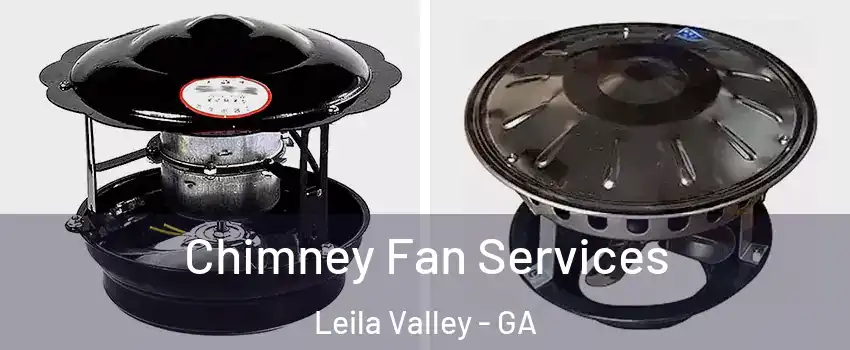 Chimney Fan Services Leila Valley - GA