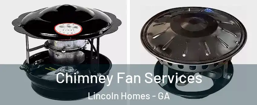 Chimney Fan Services Lincoln Homes - GA