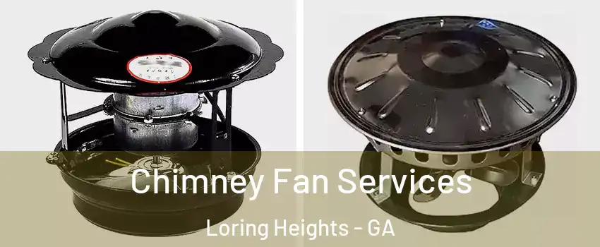 Chimney Fan Services Loring Heights - GA