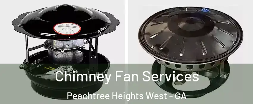 Chimney Fan Services Peachtree Heights West - GA