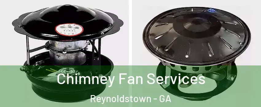 Chimney Fan Services Reynoldstown - GA