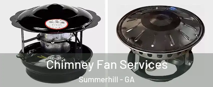 Chimney Fan Services Summerhill - GA