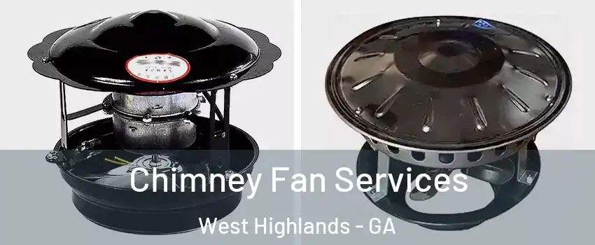Chimney Fan Services West Highlands - GA