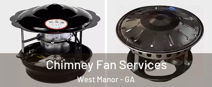 Chimney Fan Services West Manor - GA