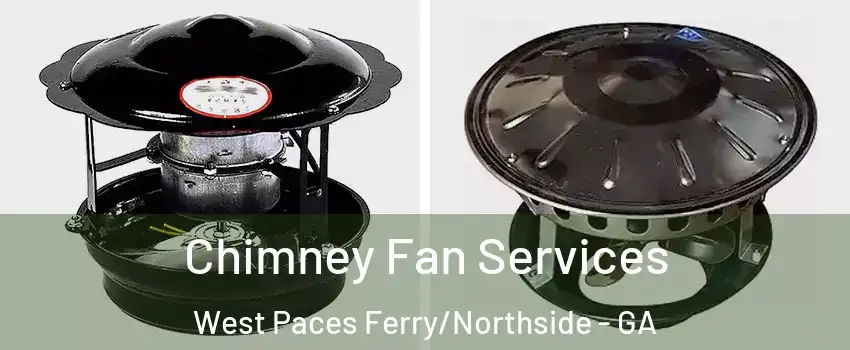 Chimney Fan Services West Paces Ferry/Northside - GA