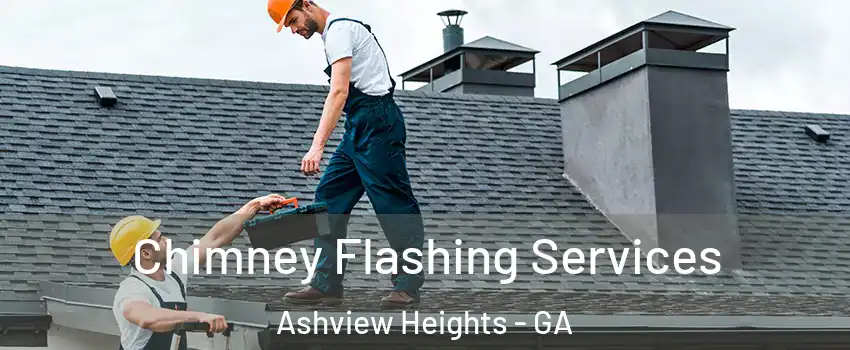 Chimney Flashing Services Ashview Heights - GA