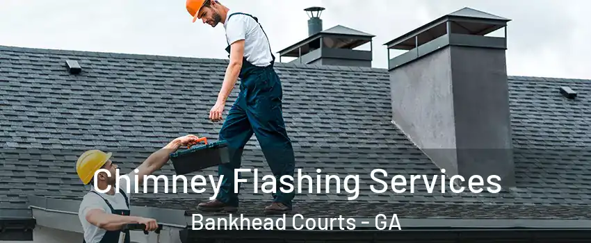 Chimney Flashing Services Bankhead Courts - GA