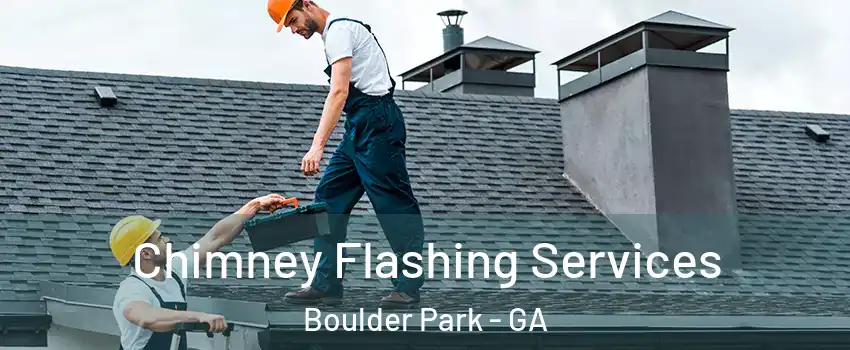 Chimney Flashing Services Boulder Park - GA