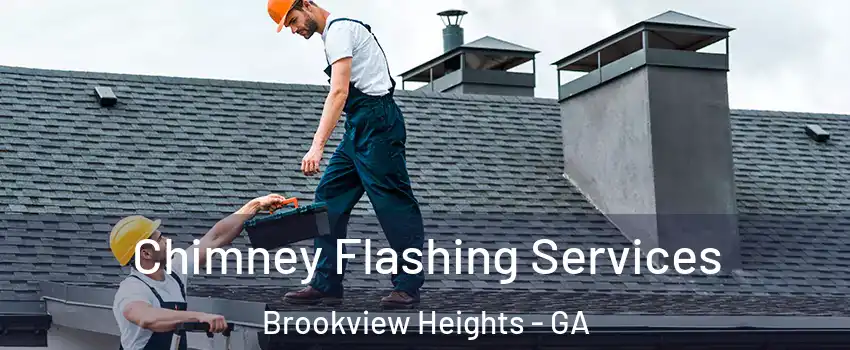 Chimney Flashing Services Brookview Heights - GA