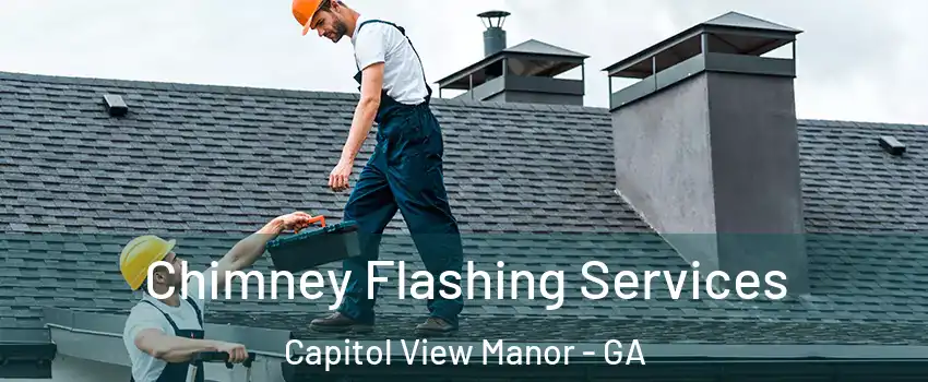 Chimney Flashing Services Capitol View Manor - GA