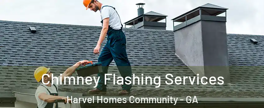 Chimney Flashing Services Harvel Homes Community - GA