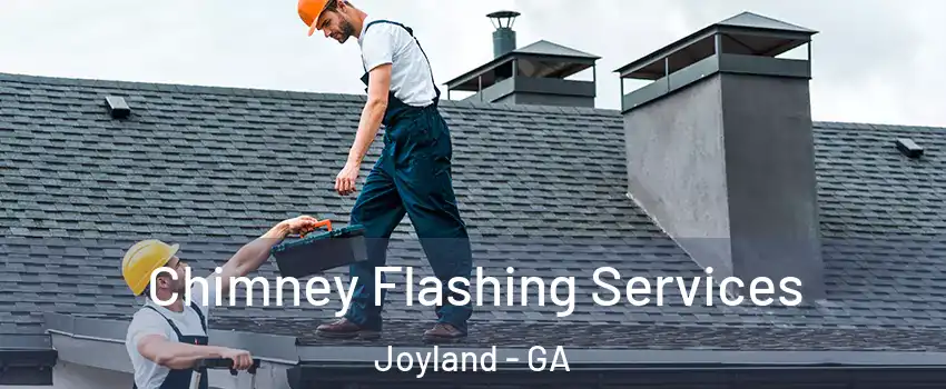 Chimney Flashing Services Joyland - GA