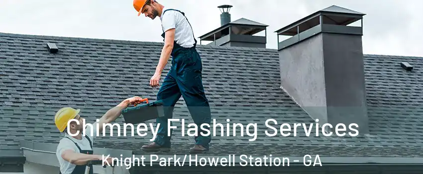 Chimney Flashing Services Knight Park/Howell Station - GA