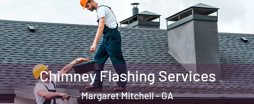 Chimney Flashing Services Margaret Mitchell - GA