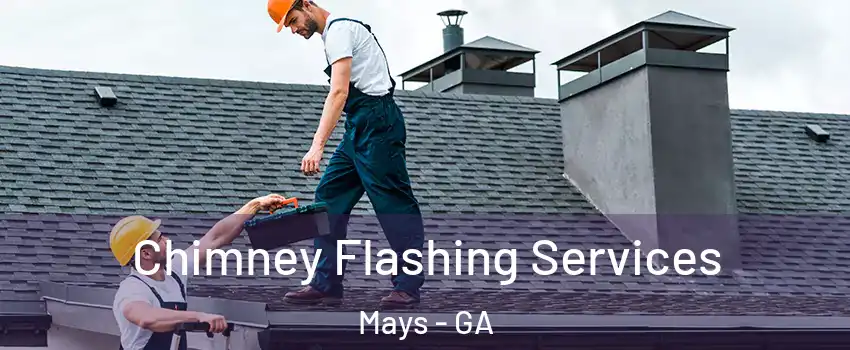 Chimney Flashing Services Mays - GA