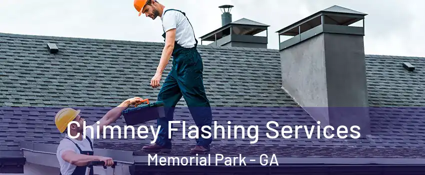 Chimney Flashing Services Memorial Park - GA