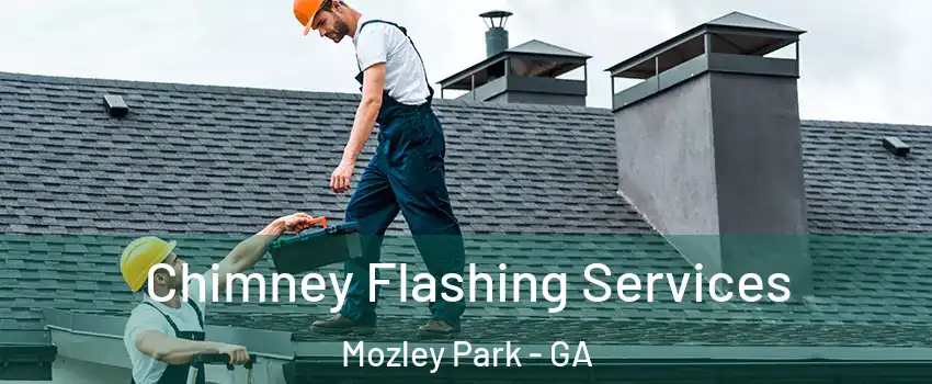 Chimney Flashing Services Mozley Park - GA
