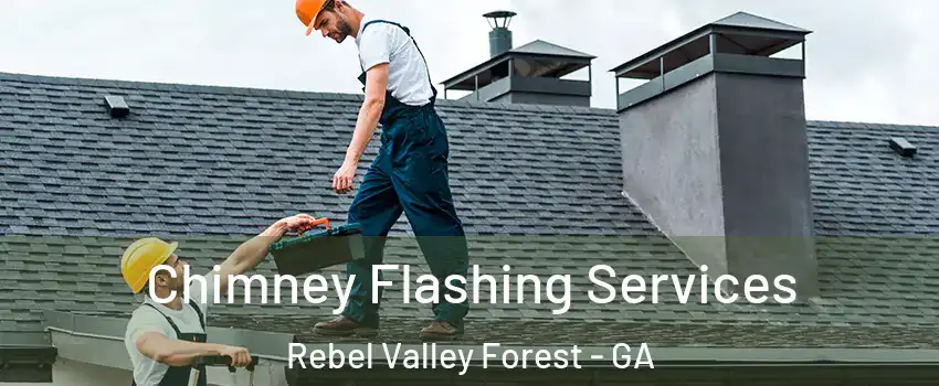 Chimney Flashing Services Rebel Valley Forest - GA