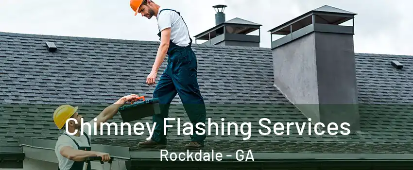 Chimney Flashing Services Rockdale - GA
