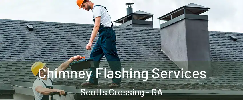 Chimney Flashing Services Scotts Crossing - GA