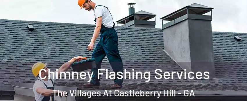 Chimney Flashing Services The Villages At Castleberry Hill - GA