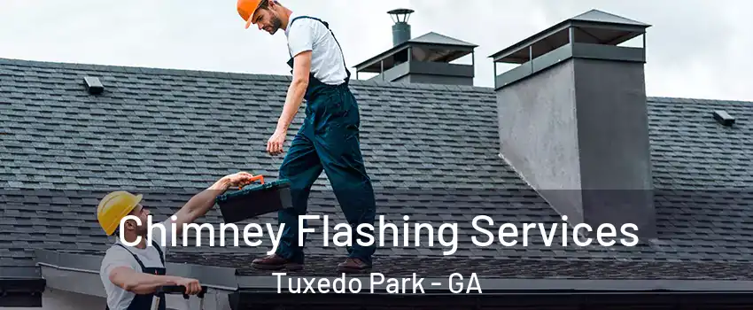 Chimney Flashing Services Tuxedo Park - GA