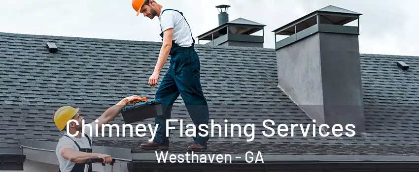 Chimney Flashing Services Westhaven - GA