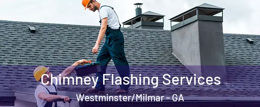 Chimney Flashing Services Westminster/Milmar - GA