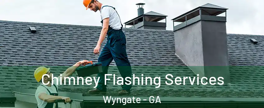 Chimney Flashing Services Wyngate - GA