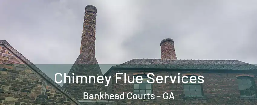Chimney Flue Services Bankhead Courts - GA