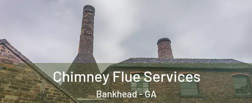 Chimney Flue Services Bankhead - GA