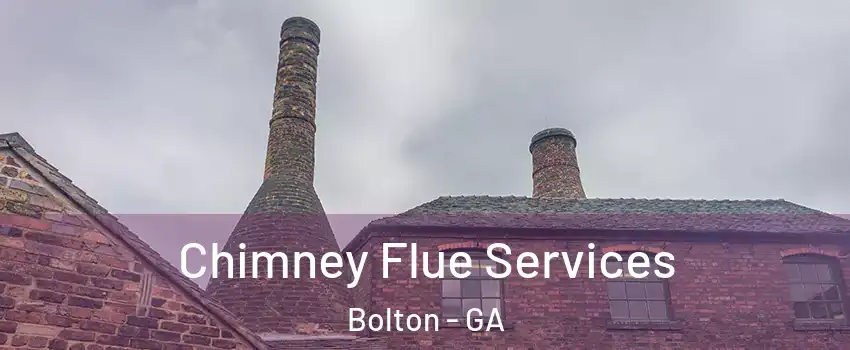 Chimney Flue Services Bolton - GA