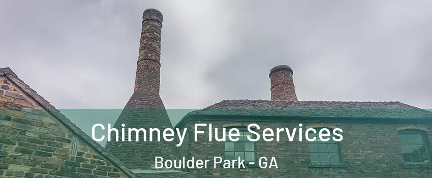Chimney Flue Services Boulder Park - GA