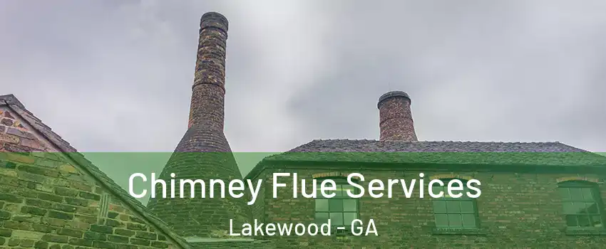 Chimney Flue Services Lakewood - GA