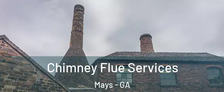 Chimney Flue Services Mays - GA