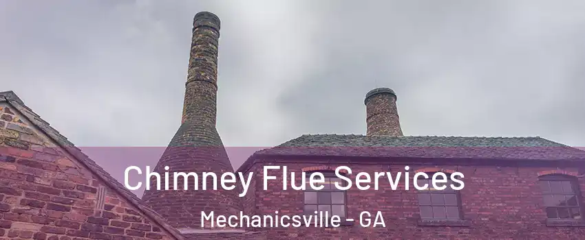 Chimney Flue Services Mechanicsville - GA