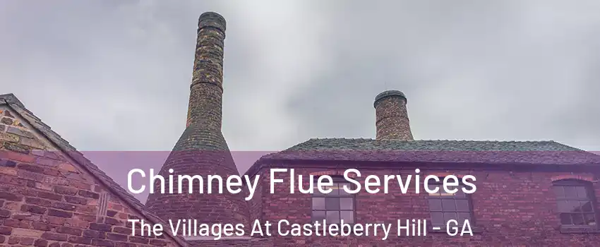 Chimney Flue Services The Villages At Castleberry Hill - GA