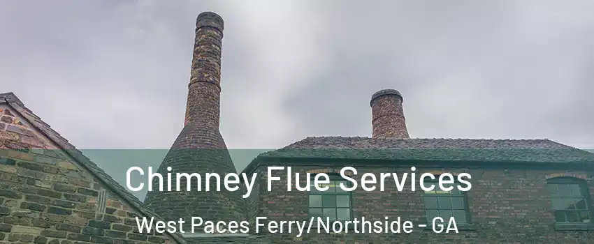 Chimney Flue Services West Paces Ferry/Northside - GA
