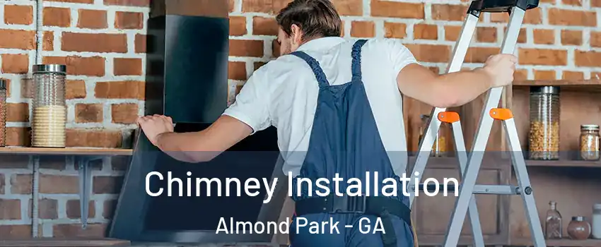 Chimney Installation Almond Park - GA