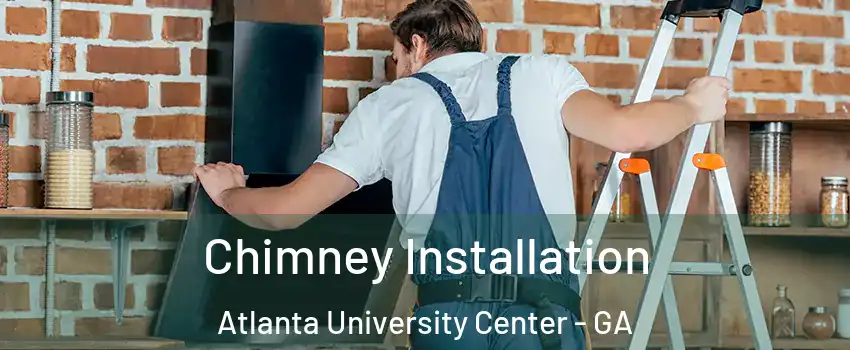 Chimney Installation Atlanta University Center - GA