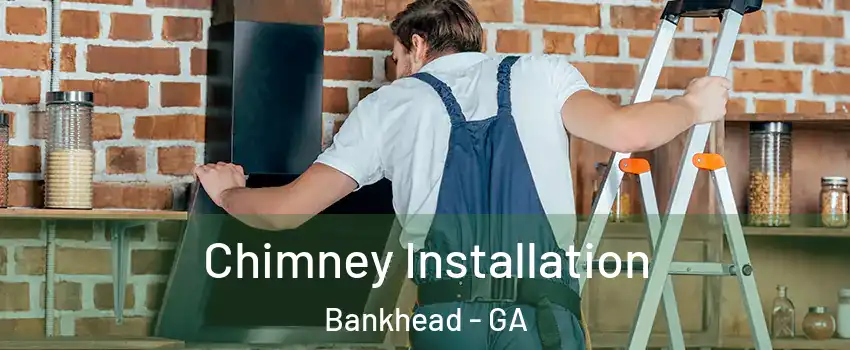 Chimney Installation Bankhead - GA