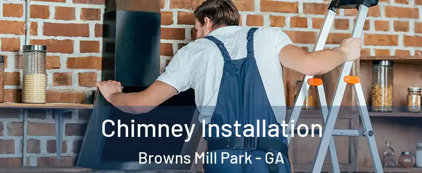 Chimney Installation Browns Mill Park - GA