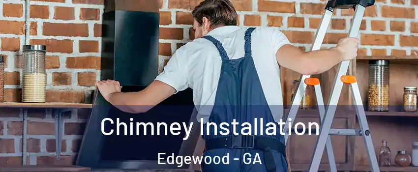 Chimney Installation Edgewood - GA