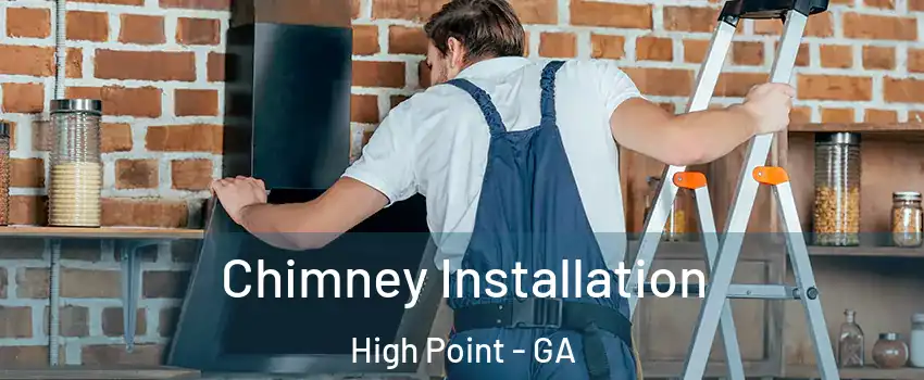 Chimney Installation High Point - GA