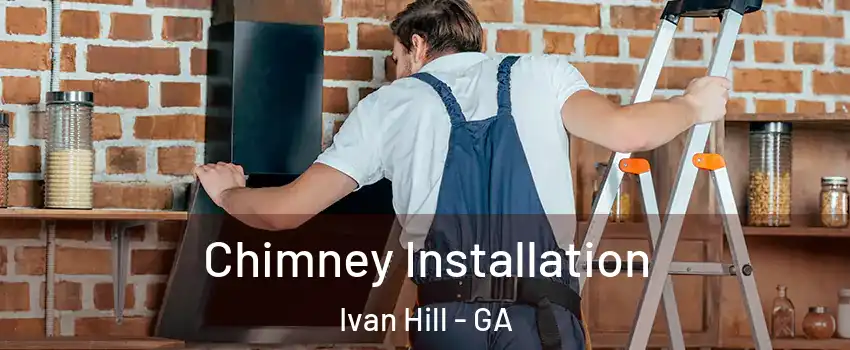 Chimney Installation Ivan Hill - GA