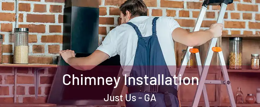 Chimney Installation Just Us - GA