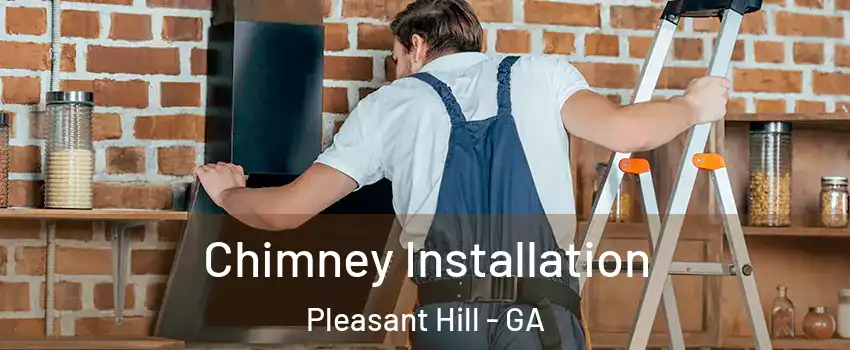 Chimney Installation Pleasant Hill - GA