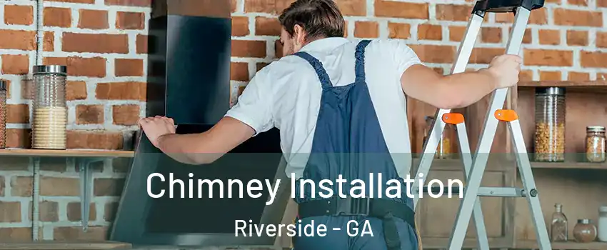 Chimney Installation Riverside - GA