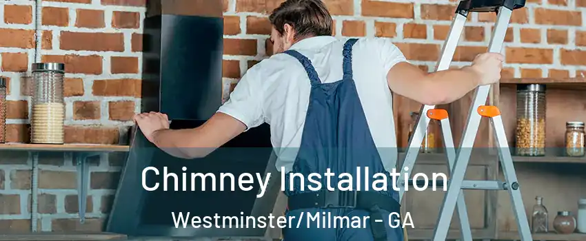 Chimney Installation Westminster/Milmar - GA